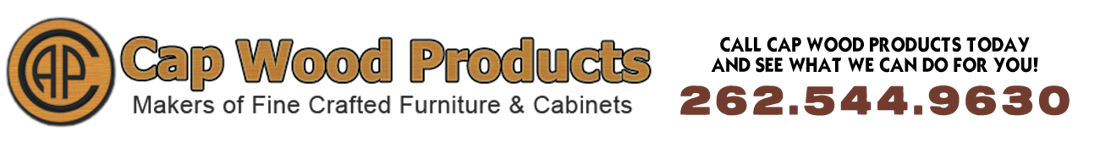 Custom fine furniture Cap Wood Products Waukesha WI 262-544-9630